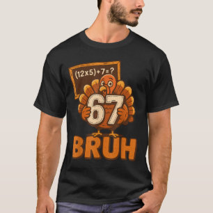 67 Bruh Kalkon Tackgivningsdag Six Seven 6 7 Meme T Shirt