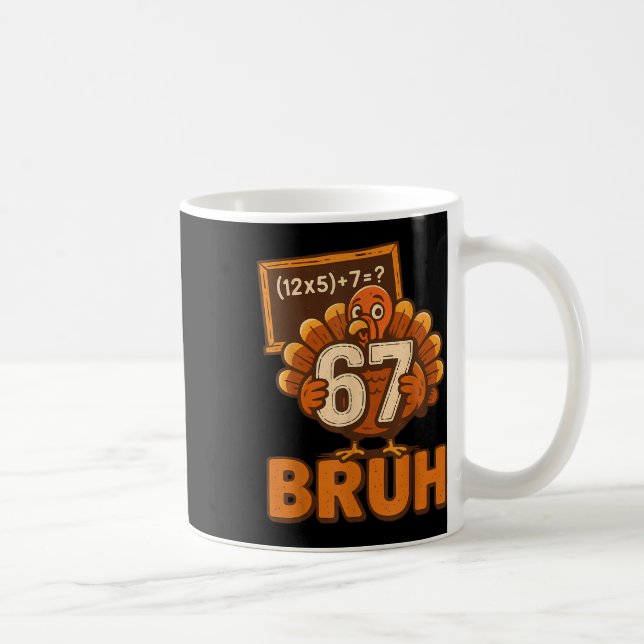 67 Bruh Kalkon Thanksgiving Six Seven 6 7 Meme Poj Kaffemugg (Höger)