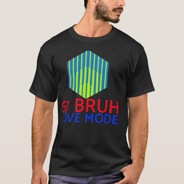 67 Bruh Love Mode	 T Shirt (Framsida)