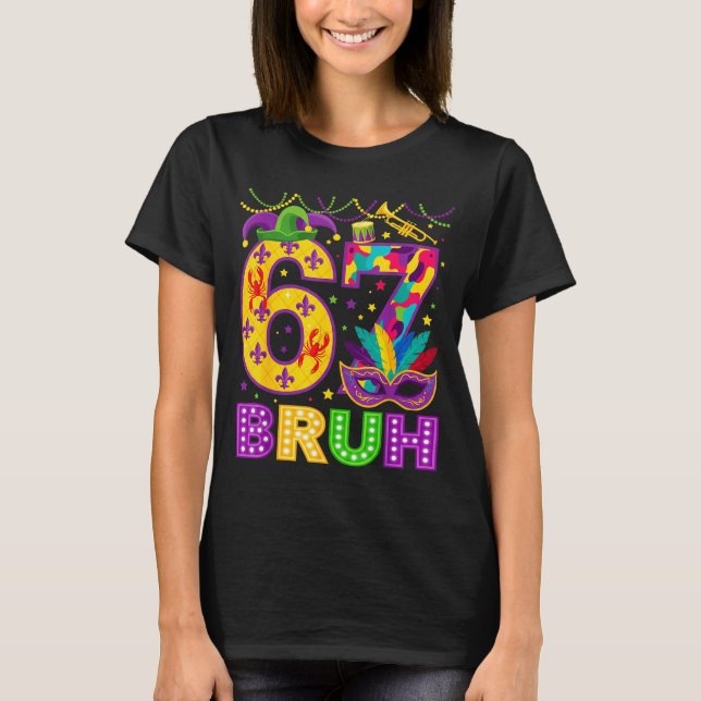 67 Bruh Mardi Gras Funny Carnival 67 Meme Gen Alph T Shirt (Framsida)