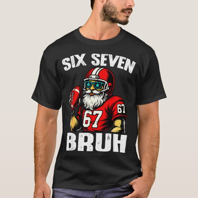 67 Bruh Meme Christmas Football Santa Six Seven  T Shirt (Framsida)