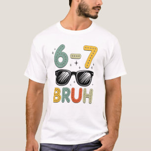 67 Bruh Rolig 67 Sex Sju Meme Gen Alpha Slang 67 T Shirt