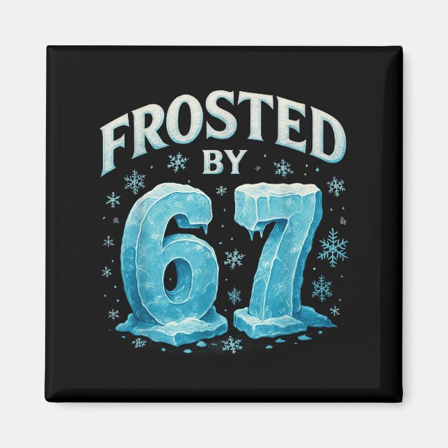 67 Christmas Ice Frost Cold 6 7 Internet Meme Xmas Magnet (Framsidan)