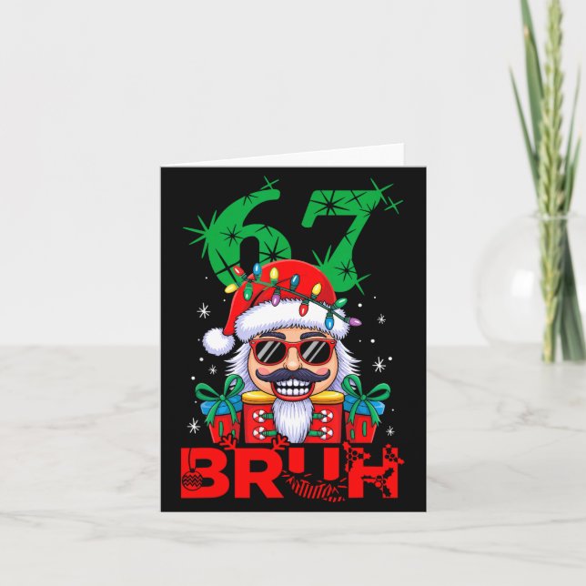 67 Christmas Nutcracker Bruh 6 7 Funny Christmas 6 Kort (Framsida)