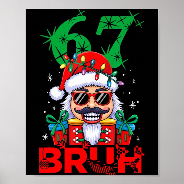 67 Christmas Nutcracker Bruh 6 7 Funny Christmas 6 Poster (Framsidan)
