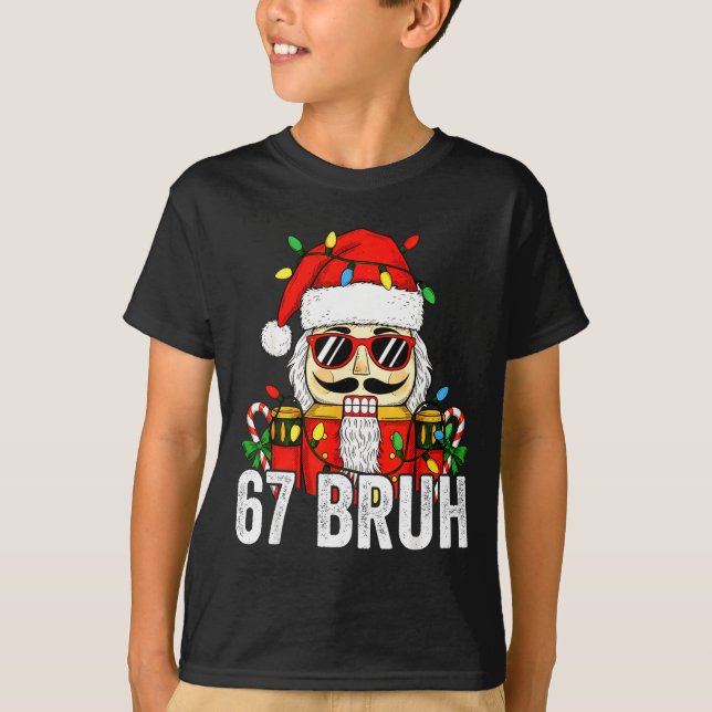 67 Christmas Nutcracker Bruh 6 7 Funny Christmas 6 T Shirt (Framsida)