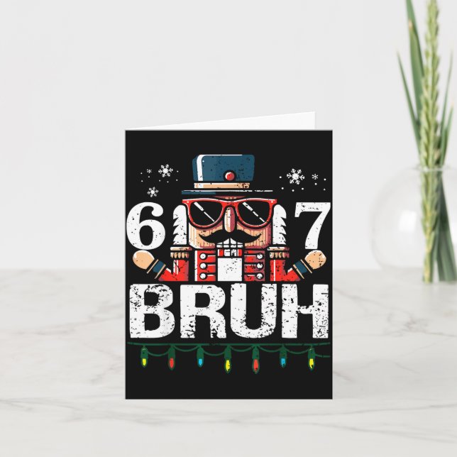 67 Christmas Nutcracker Six Seven Bruh 6 7 Funny C Kort (Framsida)