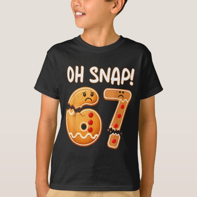 67 Christmas Oh Snap Gingerbreadman 6 7 Funny Meme T Shirt (Framsida)