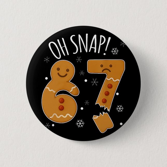 67 Christmas Oh Snap Gingerbreadman 6 7 Meme Xmas  Knapp (Framsida)