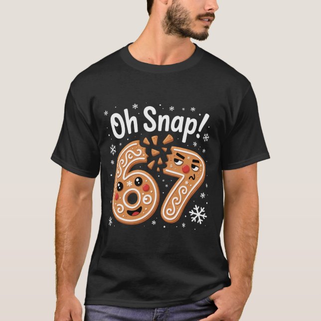 67 Christmas Oh Snap Gingerbreadman 6 7 Meme Xmas  T Shirt (Framsida)