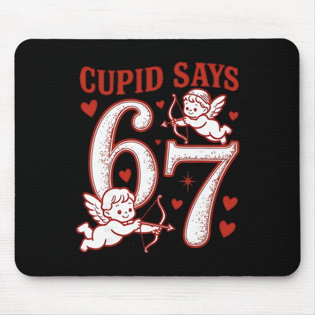 67 Cupid Says Six Seven 6 7 Meme Boys Girls Valent Musmatta (Framsidan)