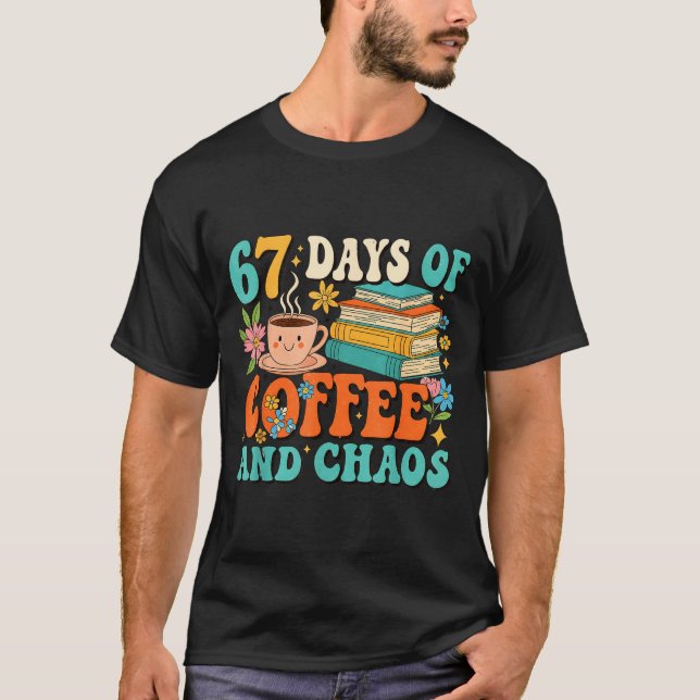 67 dagar kaffe och kaos älskare rolig 67 meme si t shirt (Framsida)