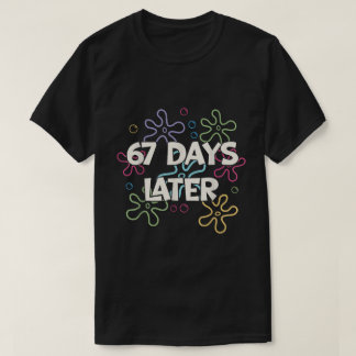 67 dagar senare färgglad meme-konst t shirt