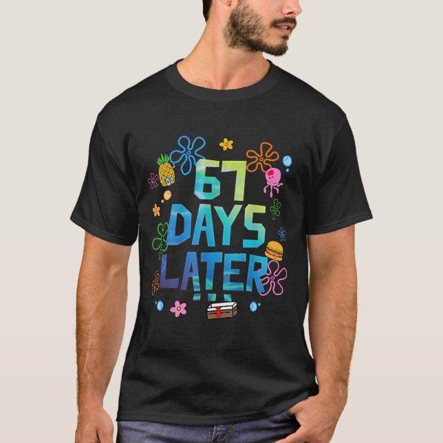 67 Days Later 67th Day Of School 67 Meme Teacher S T Shirt (Framsida)