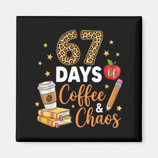 67 Days Of Coffee &amp; Chaos - 67th Day Of School Magnet (Framsidan)