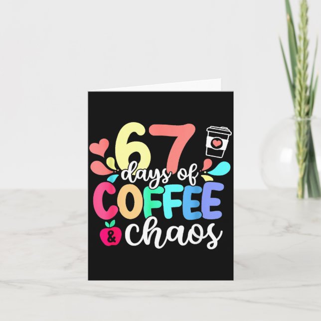 67 Days Of Coffee &amp; Chaos Happy 67th Day Schoo Kort (Framsida)