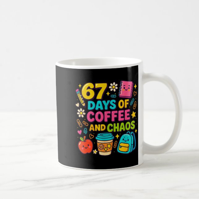 67 Days Of Coffee And Chaos Funny Quote  Kaffemugg (Höger)