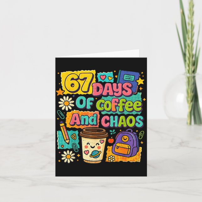 67 Days Of Coffee And Chaos Funny Quote  Kort (Framsida)