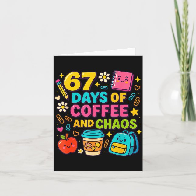 67 Days Of Coffee And Chaos Funny Quote  Kort (Framsida)