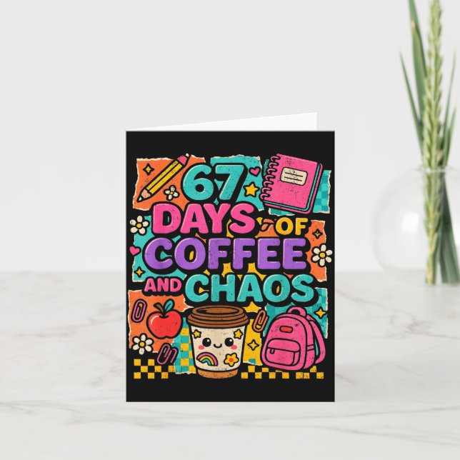 67 Days Of Coffee And Chaos Funny Quote  Kort (Framsida)