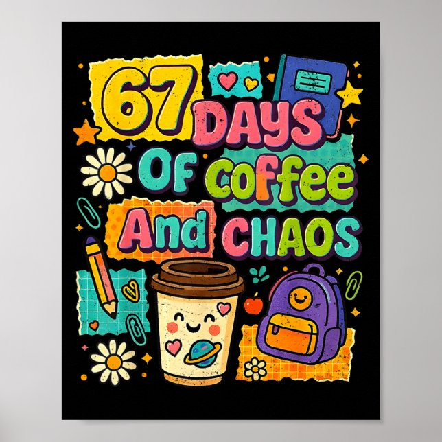 67 Days Of Coffee And Chaos Funny Quote  Poster (Framsidan)