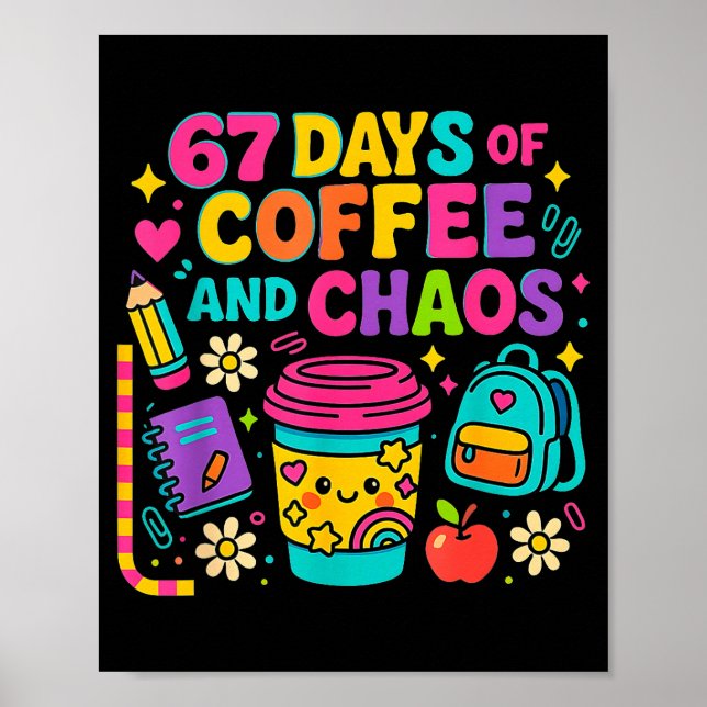 67 Days Of Coffee And Chaos Funny Quote  Poster (Framsidan)