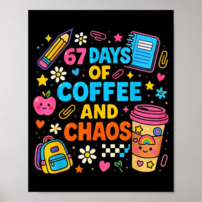 67 Days Of Coffee And Chaos Funny Quote  Poster (Framsidan)