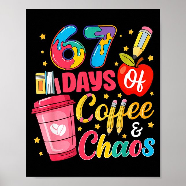 67 Days Of Coffee And Chaos Funny Teacher Student  Poster (Framsidan)