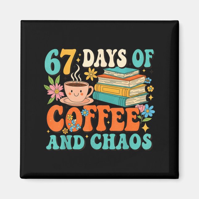 67 Days Of Coffee And Chaos Lover Funny 67 Meme Si Magnet (Framsidan)
