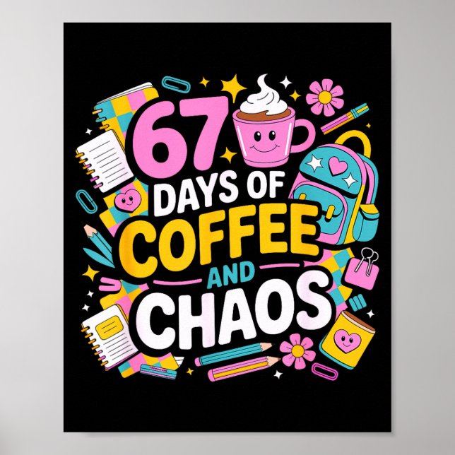 67 Days Of Coffee Chaos Teacher Life Funny School  Poster (Framsidan)