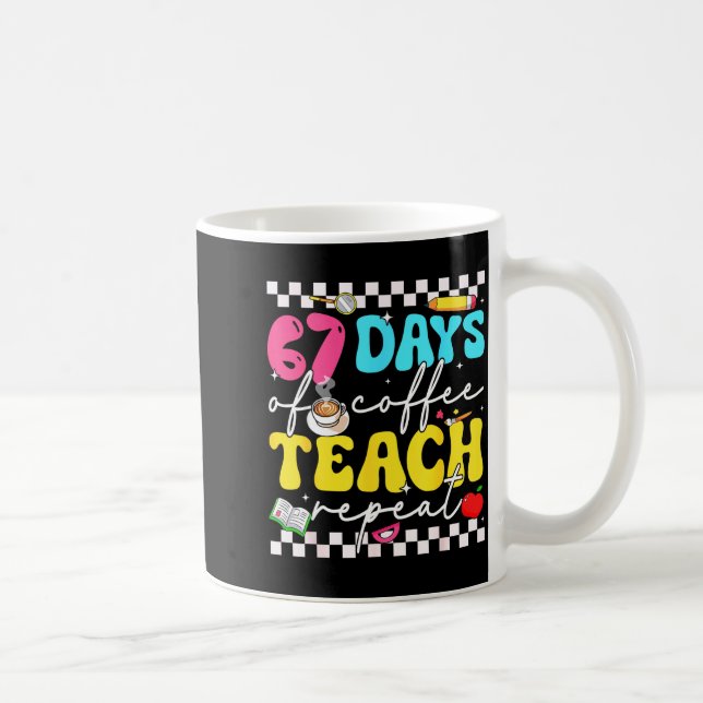 67 Days Of Coffee Teach Repeat Funny Six Seven Mem Kaffemugg (Höger)