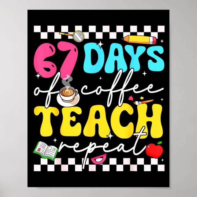 67 Days Of Coffee Teach Repeat Funny Six Seven Mem Poster (Framsidan)