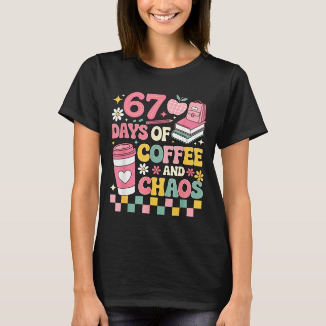 67 Days Of School Coffee Lover 67th Day Of School  T Shirt (Framsida)