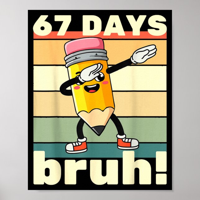 67 Days Of School Funny 67 Days Bruh Teachers Kids Poster (Framsidan)