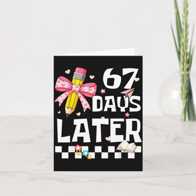 67 Days Of School Funny 67 Days Later Student Teac Kort (Framsida)