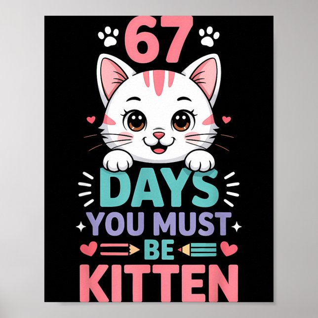 67 Days Of School You Must Be Kitten Cat 67th Day  Poster (Framsidan)