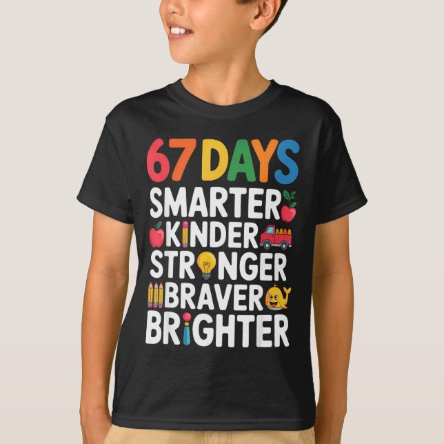 67 Days Smarter Kinder Stronger Braver Brighter  T Shirt (Framsida)