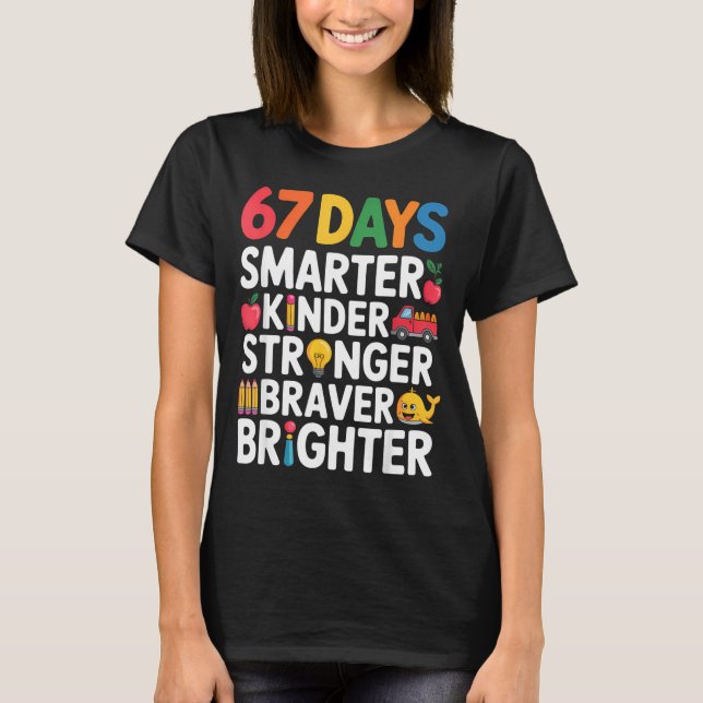67 Days Smarter Kinder Stronger Braver Brighter  T Shirt (Framsida)
