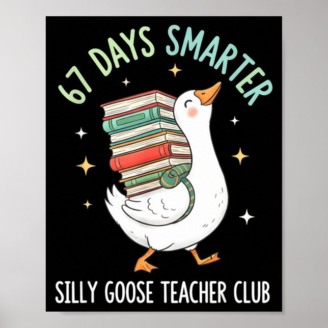 67 Days Smarter Silly Goose Teacher Club Funny Goo Poster (Framsidan)