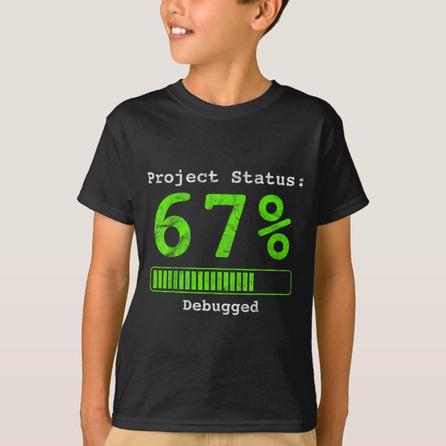 67 Debugging Geek Six Seven 67 Project Status Funn T Shirt (Framsida)