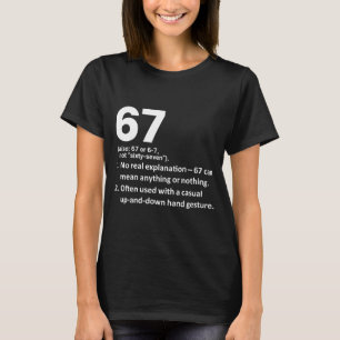67 Definition Rollig Six Seven Meme 6 7  T Shirt