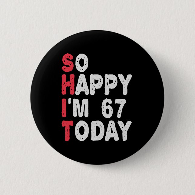 67:e födelsedag så Lycklig är jag 67 idag Gift Fun Knapp (Framsida)