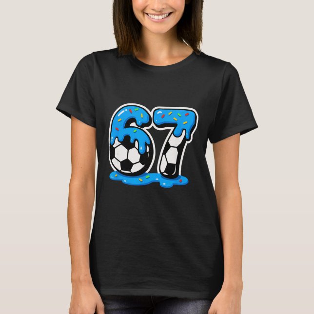 67 Fotboll Glass Drip Hjärnrot Meme  T Shirt (Framsida)