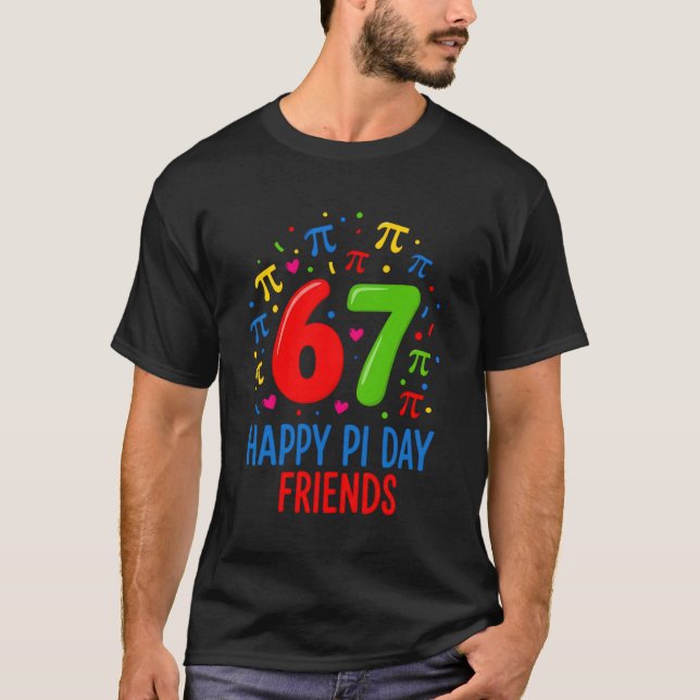 67 Glad Pi-dags Vänner – Rolig Math Älskare Pi-dag T Shirt (Framsida)
