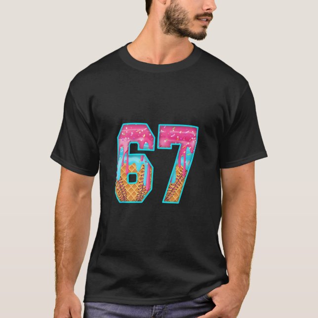 67 Ice Cream Drip Meme Funny Six Seven Funny Numbe T Shirt (Framsida)