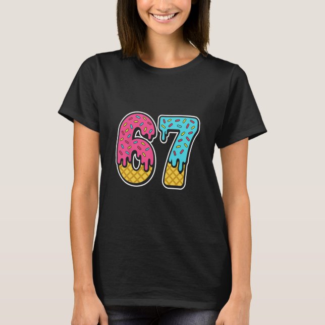 67 Ice Cream Drip Meme Six Seven Funny Gen Alpha D T Shirt (Framsida)