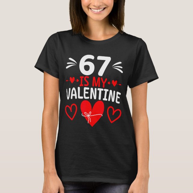 67 Is My Valentine Funny Six Seven Heart Meme Teen T Shirt (Framsida)