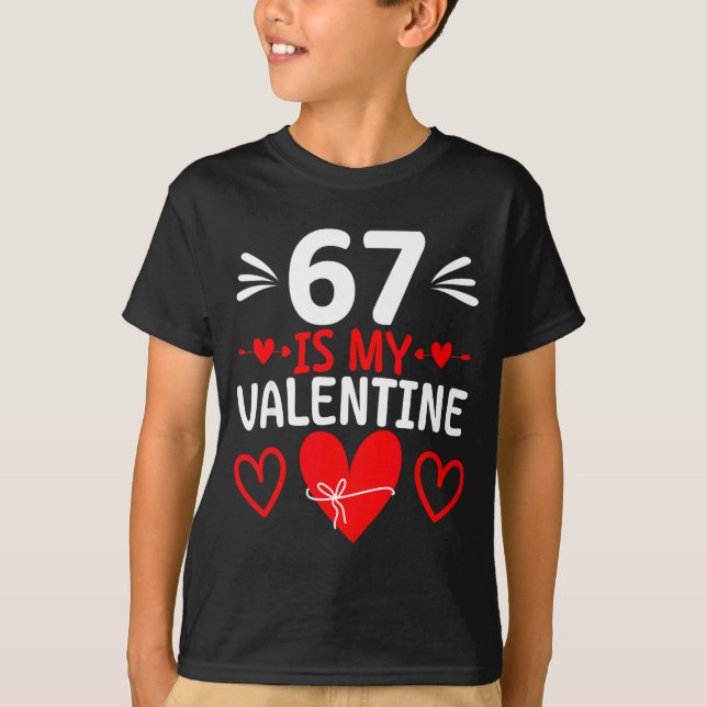 67 Is My Valentine Funny Six Seven Heart Meme Teen T Shirt (Framsida)