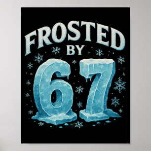67 Jul is Frost Kall 6 7 Internet Meme Xmas Poster