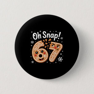 67 jul Oh Snap Gingerbreadman 6 7 Meme Xmas Knapp